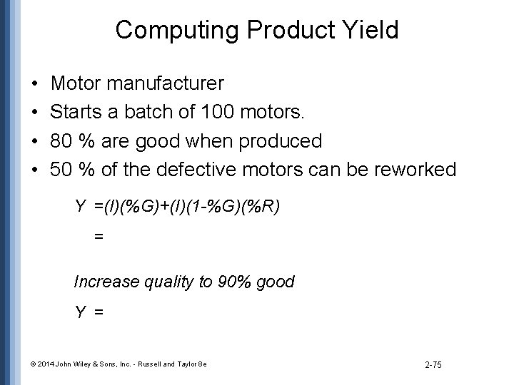 Computing Product Yield • • Motor manufacturer Starts a batch of 100 motors. 80