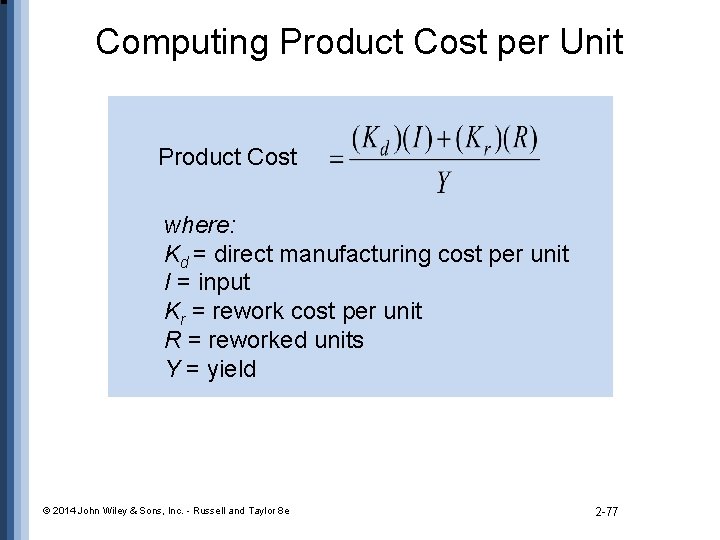 Computing Product Cost per Unit Product Cost where: Kd = direct manufacturing cost per