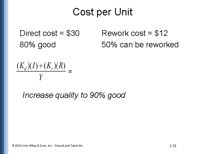 Cost per Unit Direct cost = $30 80% good Rework cost = $12 50%