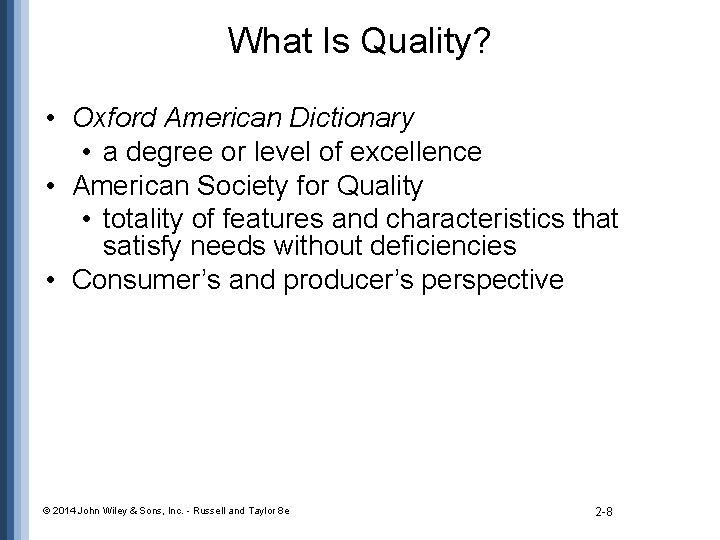 What Is Quality? • Oxford American Dictionary • a degree or level of excellence