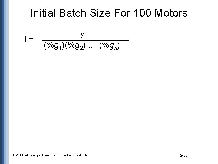 Initial Batch Size For 100 Motors I= Y (%g 1)(%g 2) … (%gn) ©