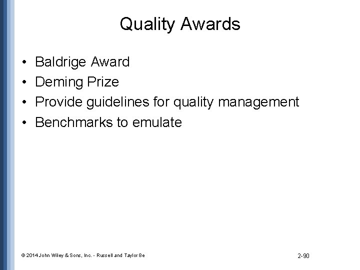 Quality Awards • • Baldrige Award Deming Prize Provide guidelines for quality management Benchmarks
