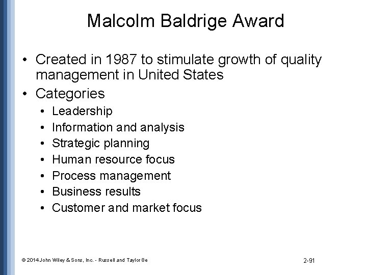 Malcolm Baldrige Award • Created in 1987 to stimulate growth of quality management in