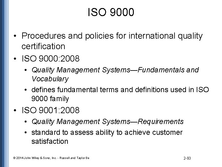 ISO 9000 • Procedures and policies for international quality certification • ISO 9000: 2008