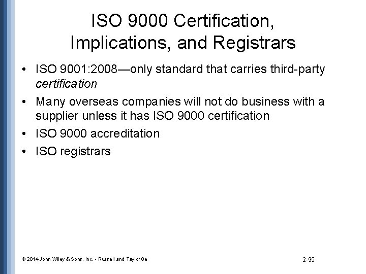 ISO 9000 Certification, Implications, and Registrars • ISO 9001: 2008—only standard that carries third-party