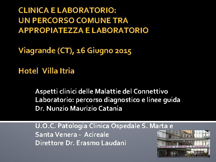 CLINICA E LABORATORIO: UN PERCORSO COMUNE TRA APPROPIATEZZA E LABORATORIO Viagrande (CT), 16 Giugno