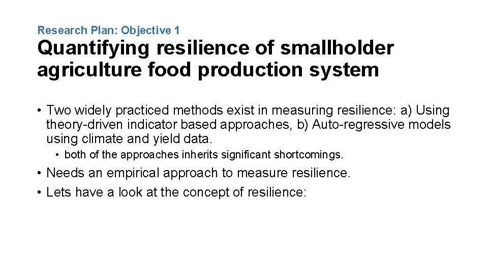 Research Plan: Objective 1 Quantifying resilience of smallholder agriculture food production system • Two