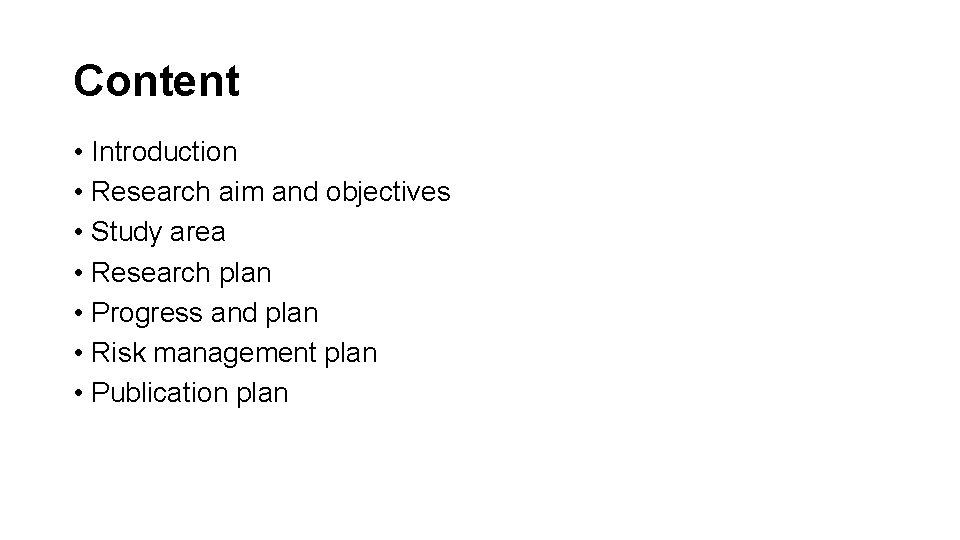 Content • Introduction • Research aim and objectives • Study area • Research plan