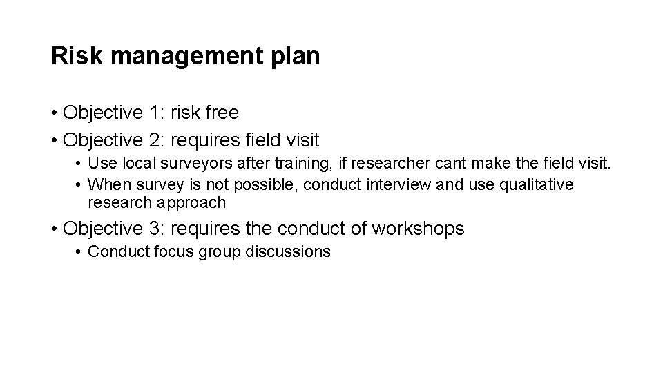 Risk management plan • Objective 1: risk free • Objective 2: requires field visit