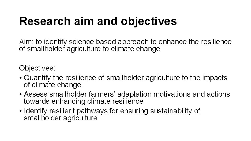 Research aim and objectives Aim: to identify science based approach to enhance the resilience