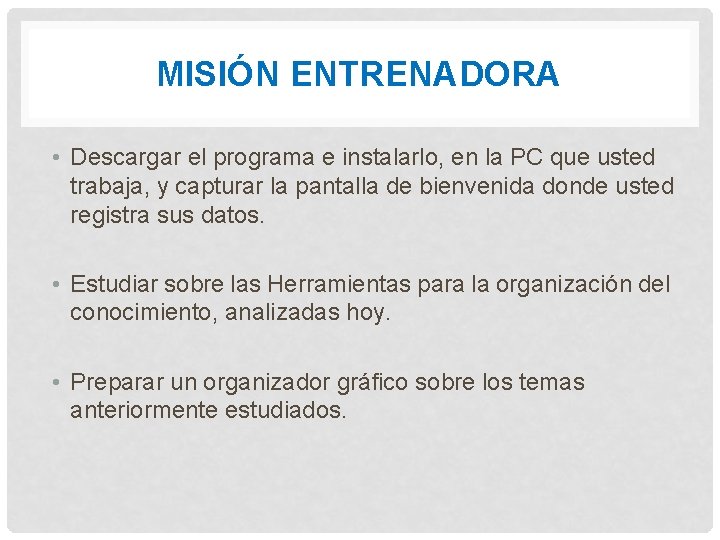 MISIÓN ENTRENADORA • Descargar el programa e instalarlo, en la PC que usted trabaja,