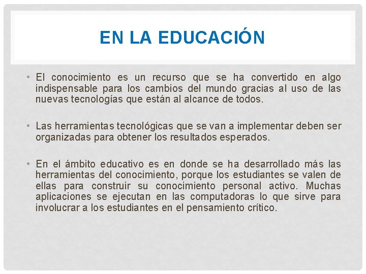 EN LA EDUCACIÓN • El conocimiento es un recurso que se ha convertido en