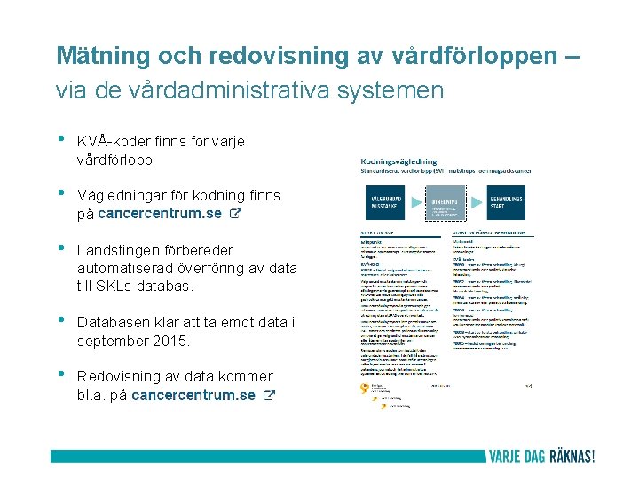 Mätning och redovisning av vårdförloppen – via de vårdadministrativa systemen • KVÅ-koder finns för