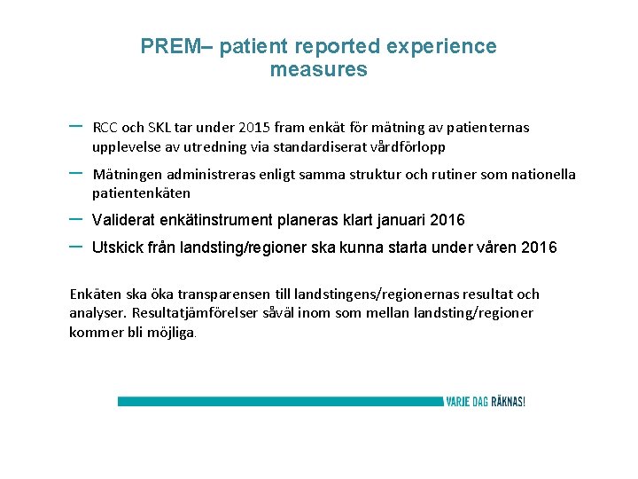 PREM– patient reported experience measures – RCC och SKL tar under 2015 fram enkät