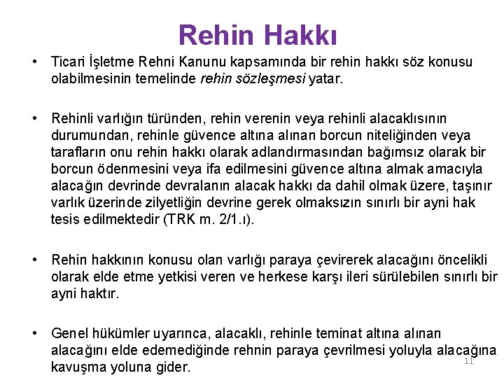 Rehin Hakkı • Ticari İşletme Rehni Kanunu kapsamında bir rehin hakkı söz konusu olabilmesinin