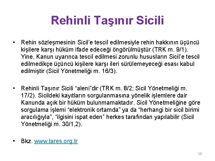 Rehinli Taşınır Sicili • Rehin sözleşmesinin Sicil’e tescil edilmesiyle rehin hakkının üçüncü kişilere karşı