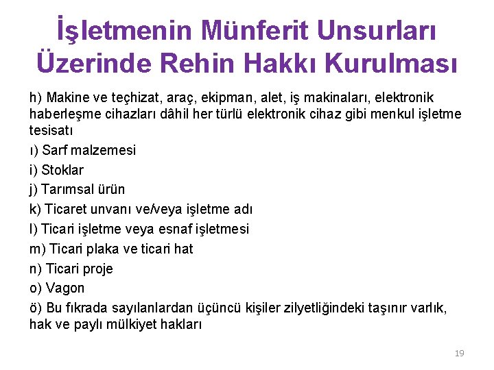 İşletmenin Münferit Unsurları Üzerinde Rehin Hakkı Kurulması h) Makine ve teçhizat, araç, ekipman, alet,