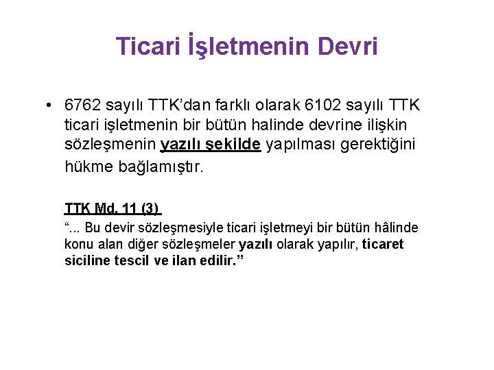 Ticari İşletmenin Devri • 6762 sayılı TTK’dan farklı olarak 6102 sayılı TTK ticari işletmenin