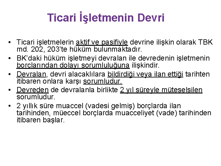 Ticari İşletmenin Devri • Ticari işletmelerin aktif ve pasifiyle devrine ilişkin olarak TBK md.