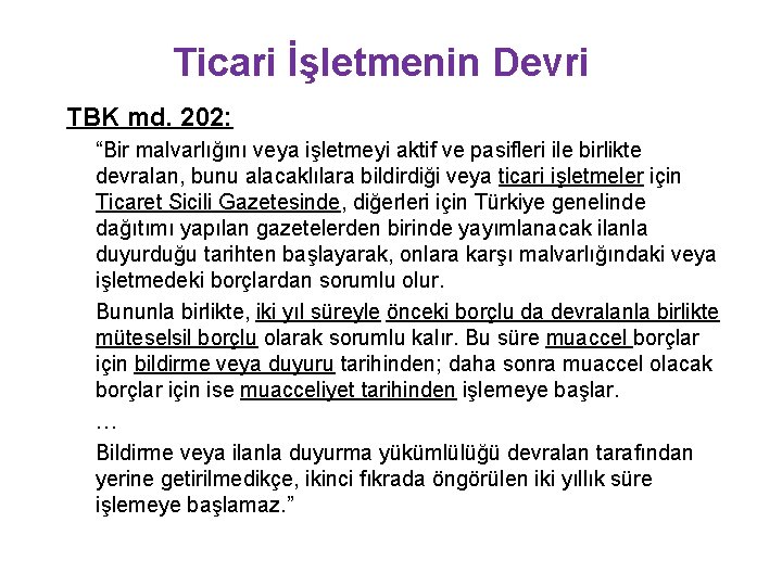 Ticari İşletmenin Devri TBK md. 202: “Bir malvarlığını veya işletmeyi aktif ve pasifleri ile