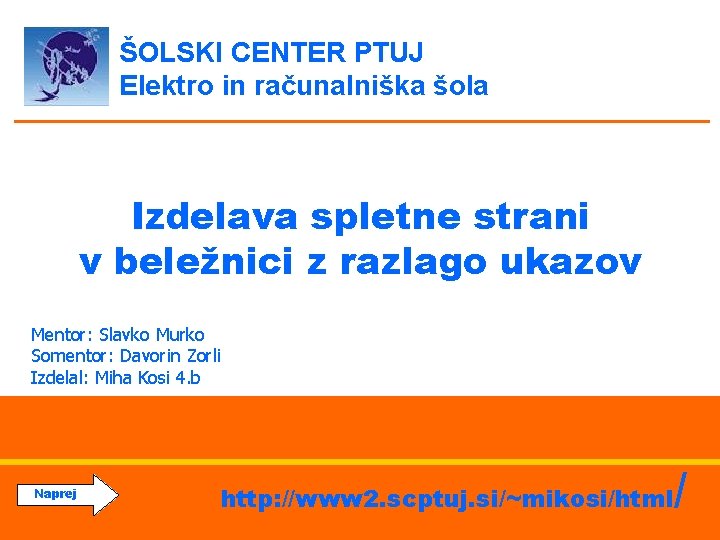 ŠOLSKI CENTER PTUJ Elektro in računalniška šola Izdelava spletne strani v beležnici z razlago