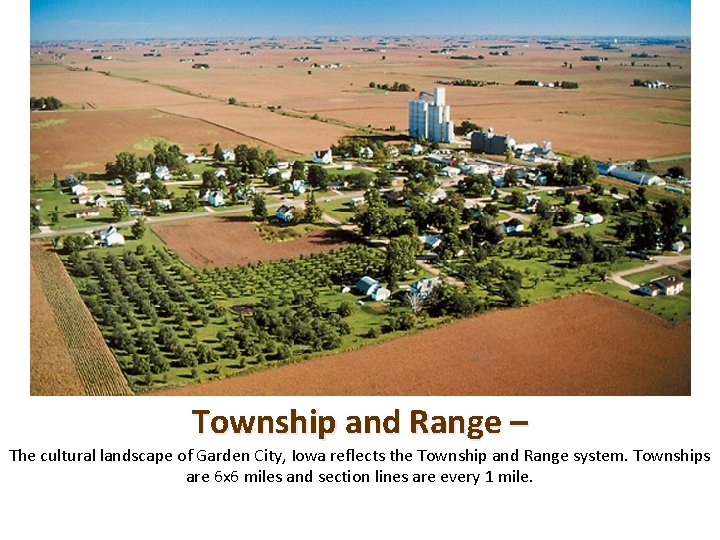 Township and Range – The cultural landscape of Garden City, Iowa reflects the Township