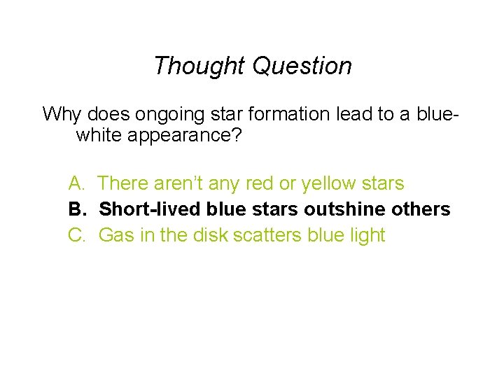 Thought Question Why does ongoing star formation lead to a bluewhite appearance? A. There