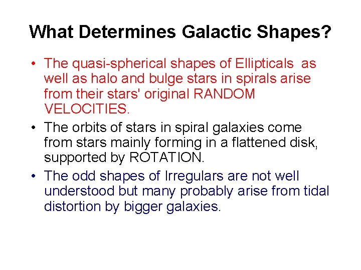 What Determines Galactic Shapes? • The quasi-spherical shapes of Ellipticals as well as halo