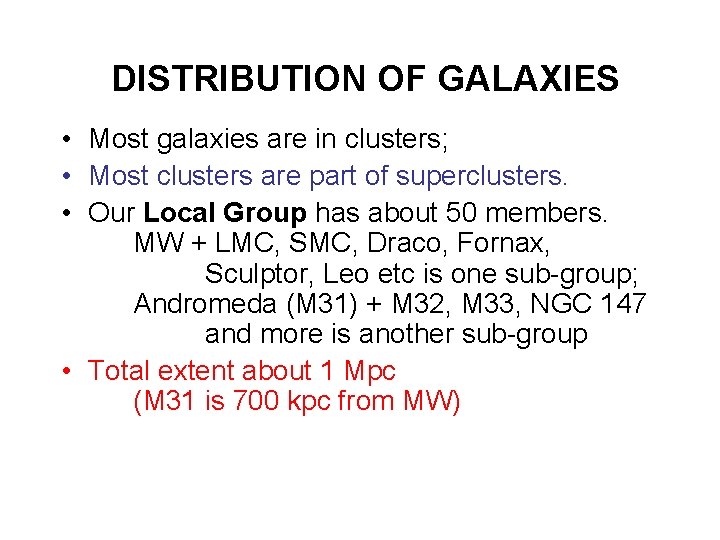 DISTRIBUTION OF GALAXIES • Most galaxies are in clusters; • Most clusters are part