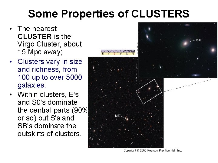 Some Properties of CLUSTERS • The nearest CLUSTER is the Virgo Cluster, about 15
