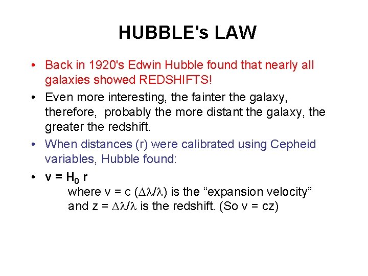 HUBBLE's LAW • Back in 1920's Edwin Hubble found that nearly all galaxies showed