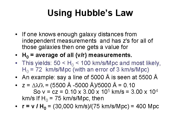 Using Hubble’s Law • If one knows enough galaxy distances from independent measurements and