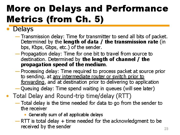 More on Delays and Performance Metrics (from Ch. 5) • Delays — Transmission delay: