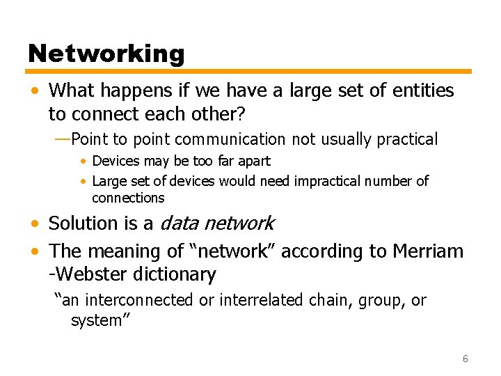 Networking • What happens if we have a large set of entities to connect