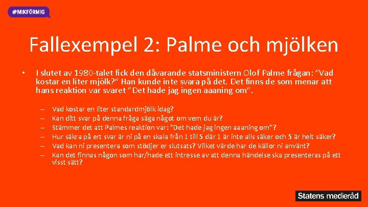 Fallexempel 2: Palme och mjölken • I slutet av 1980 -talet fick den dåvarande