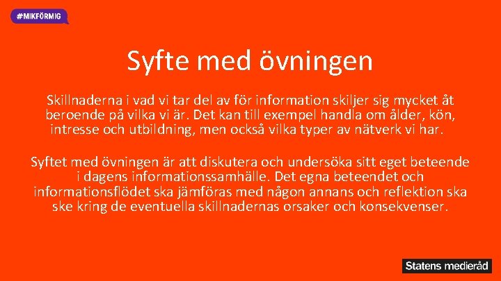 Syfte med övningen Skillnaderna i vad vi tar del av för information skiljer sig