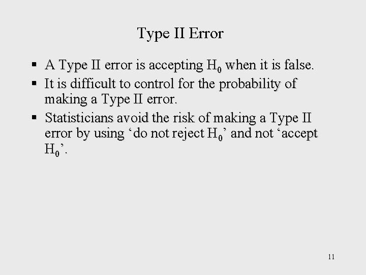Type II Error § A Type II error is accepting H 0 when it