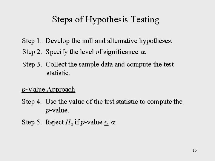 Steps of Hypothesis Testing Step 1. Develop the null and alternative hypotheses. Step 2.