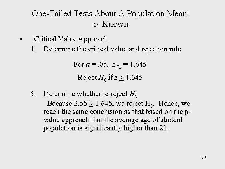 One-Tailed Tests About A Population Mean: Known § Critical Value Approach 4. Determine the