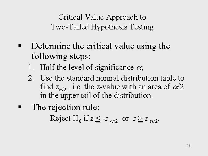 Critical Value Approach to Two-Tailed Hypothesis Testing § Determine the critical value using the