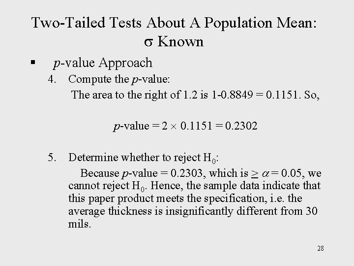 Two-Tailed Tests About A Population Mean: Known § p-value Approach 4. Compute the p-value: