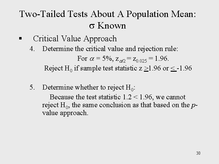 Two-Tailed Tests About A Population Mean: Known § Critical Value Approach 4. Determine the