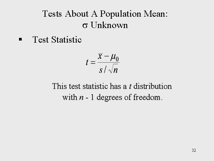 Tests About A Population Mean: Unknown § Test Statistic This test statistic has a