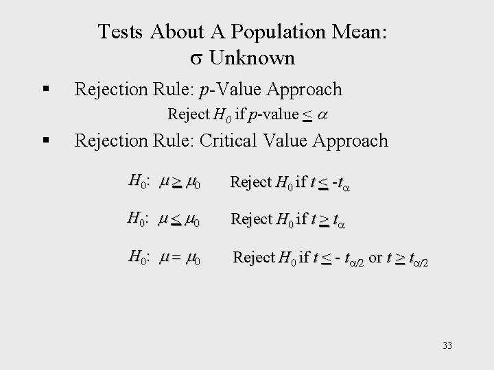 Tests About A Population Mean: Unknown § Rejection Rule: p-Value Approach Reject H 0