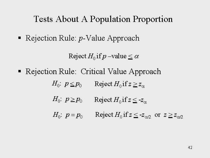 Tests About A Population Proportion § Rejection Rule: p-Value Approach Reject H 0 if