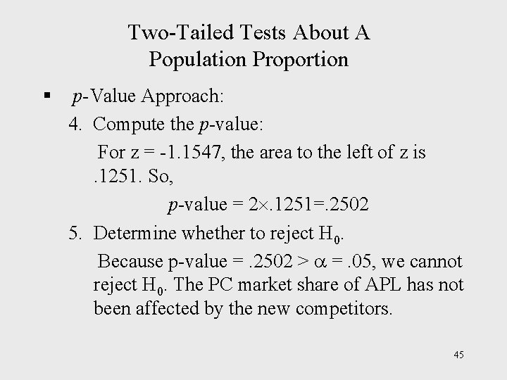 Two-Tailed Tests About A Population Proportion § p-Value Approach: 4. Compute the p-value: For