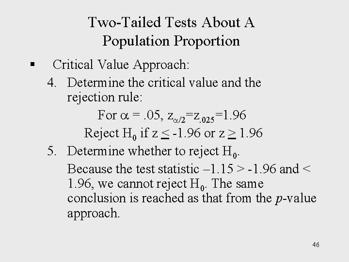 Two-Tailed Tests About A Population Proportion § Critical Value Approach: 4. Determine the critical