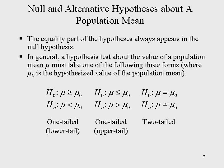 Null and Alternative Hypotheses about A Population Mean § The equality part of the
