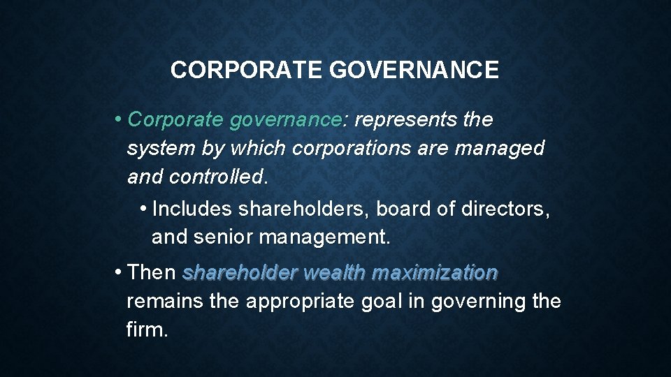 CORPORATE GOVERNANCE • Corporate governance: represents the system by which corporations are managed and