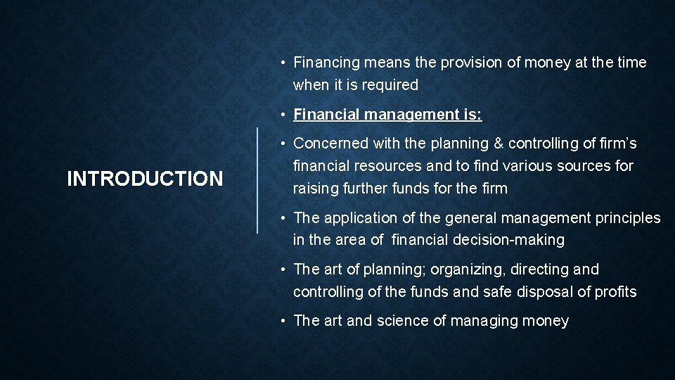  • Financing means the provision of money at the time when it is